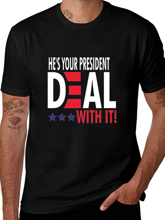 Hes Your President Deal With It! T-Shirt