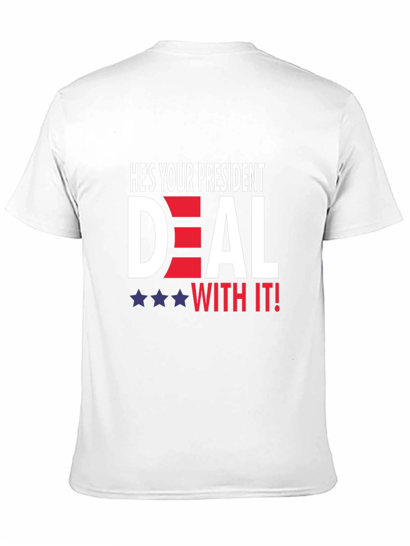 Hes Your President Deal With It! T-Shirt