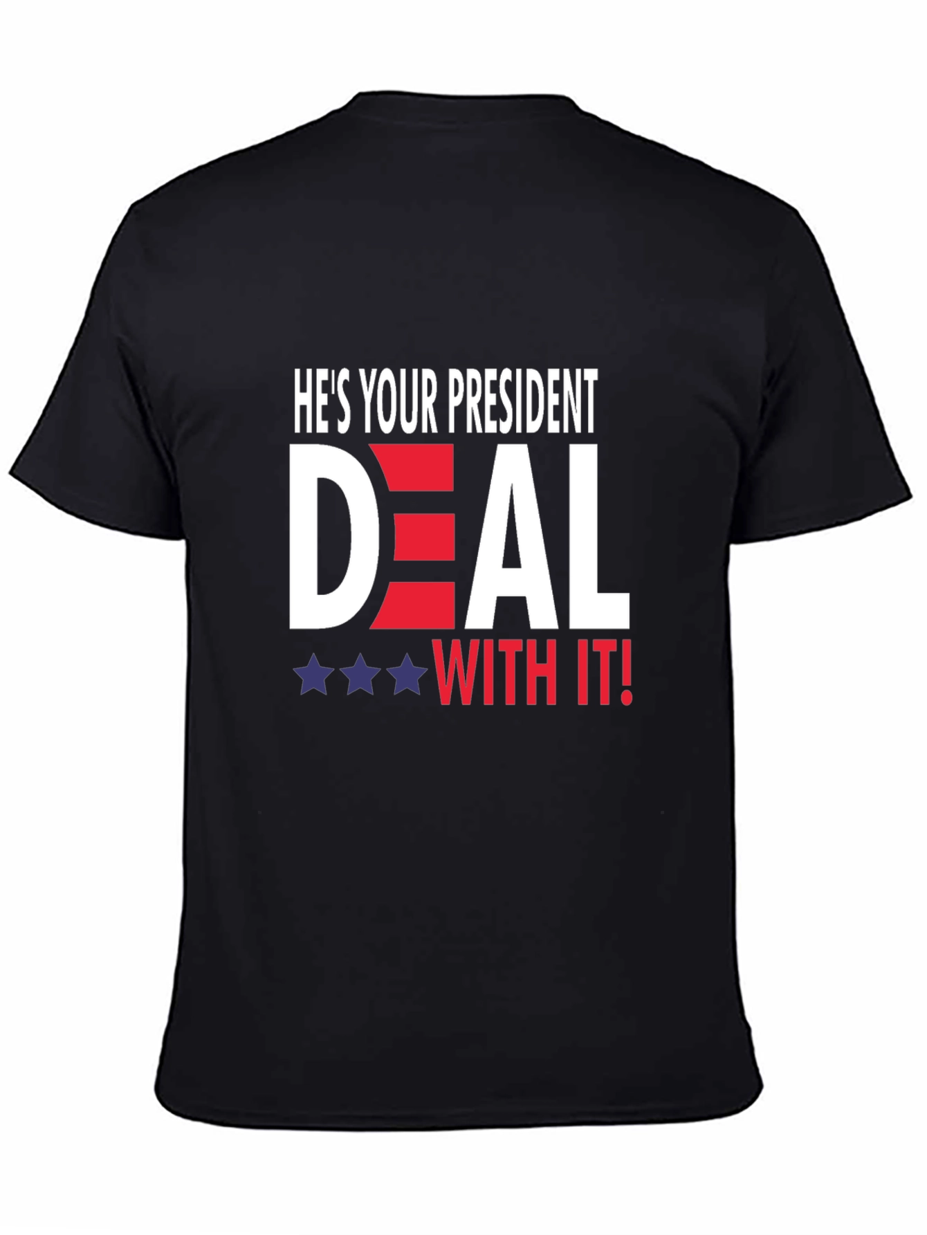 Hes Your President Deal With It! T-Shirt