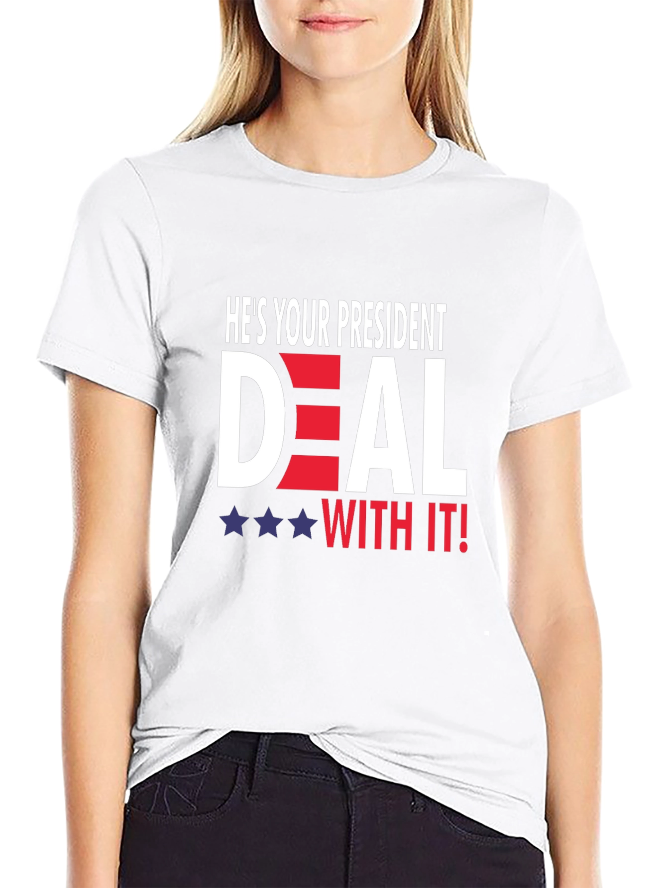 Hes Your President Deal With It! T-Shirt