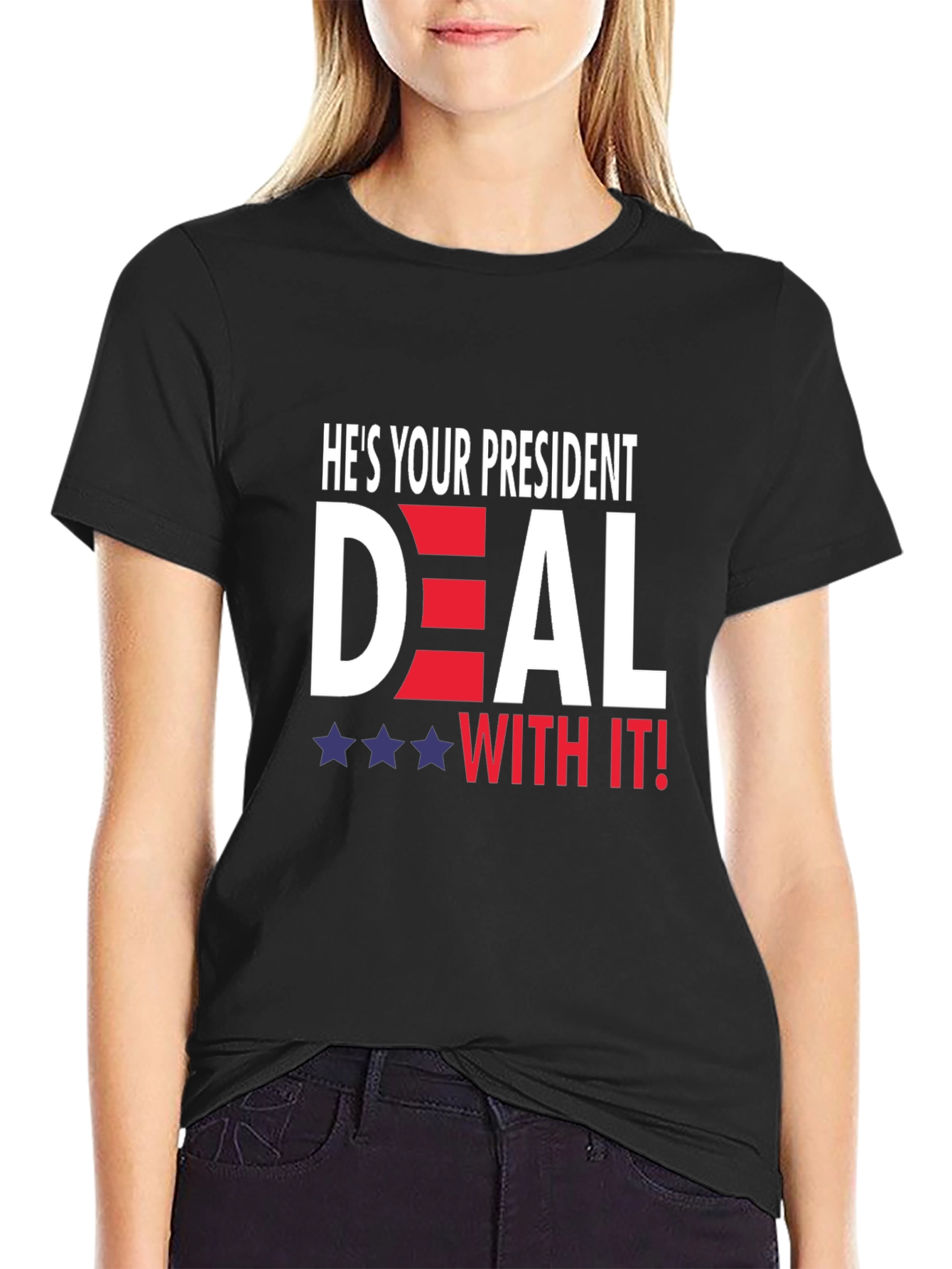 Hes Your President Deal With It! T-Shirt