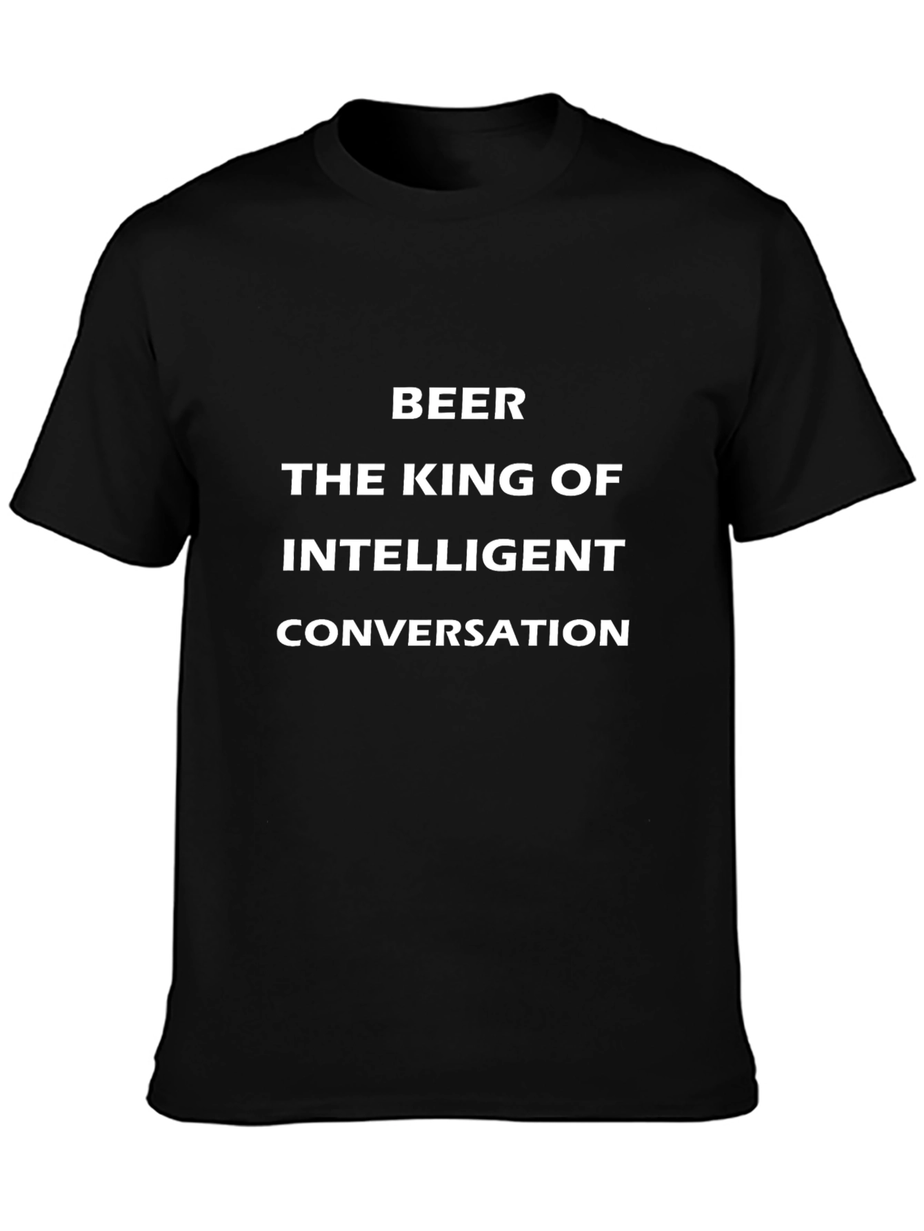 Beer The King of Intelligent Conversation Black T-Shirt