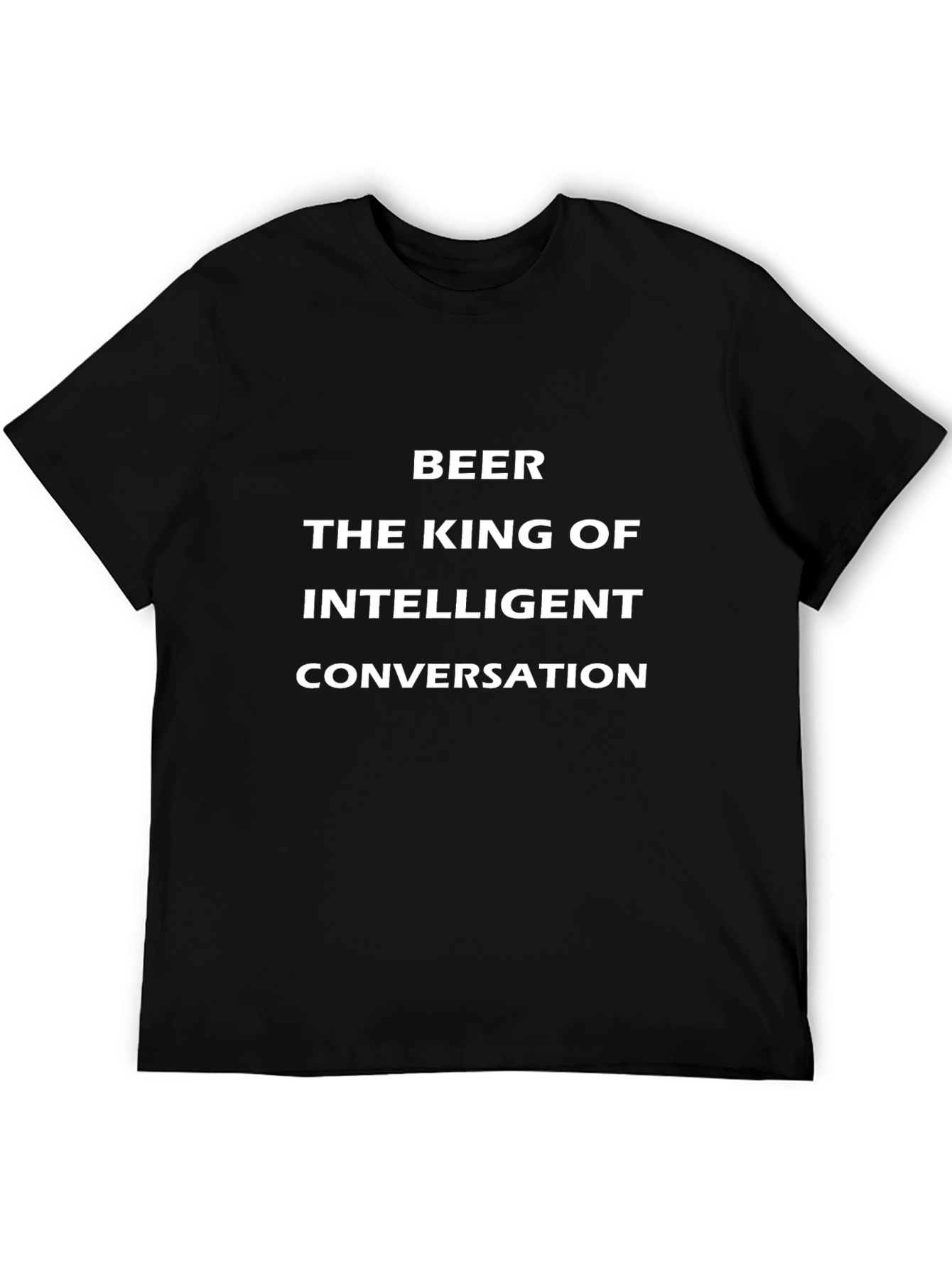 Beer The King of Intelligent Conversation Black T-Shirt