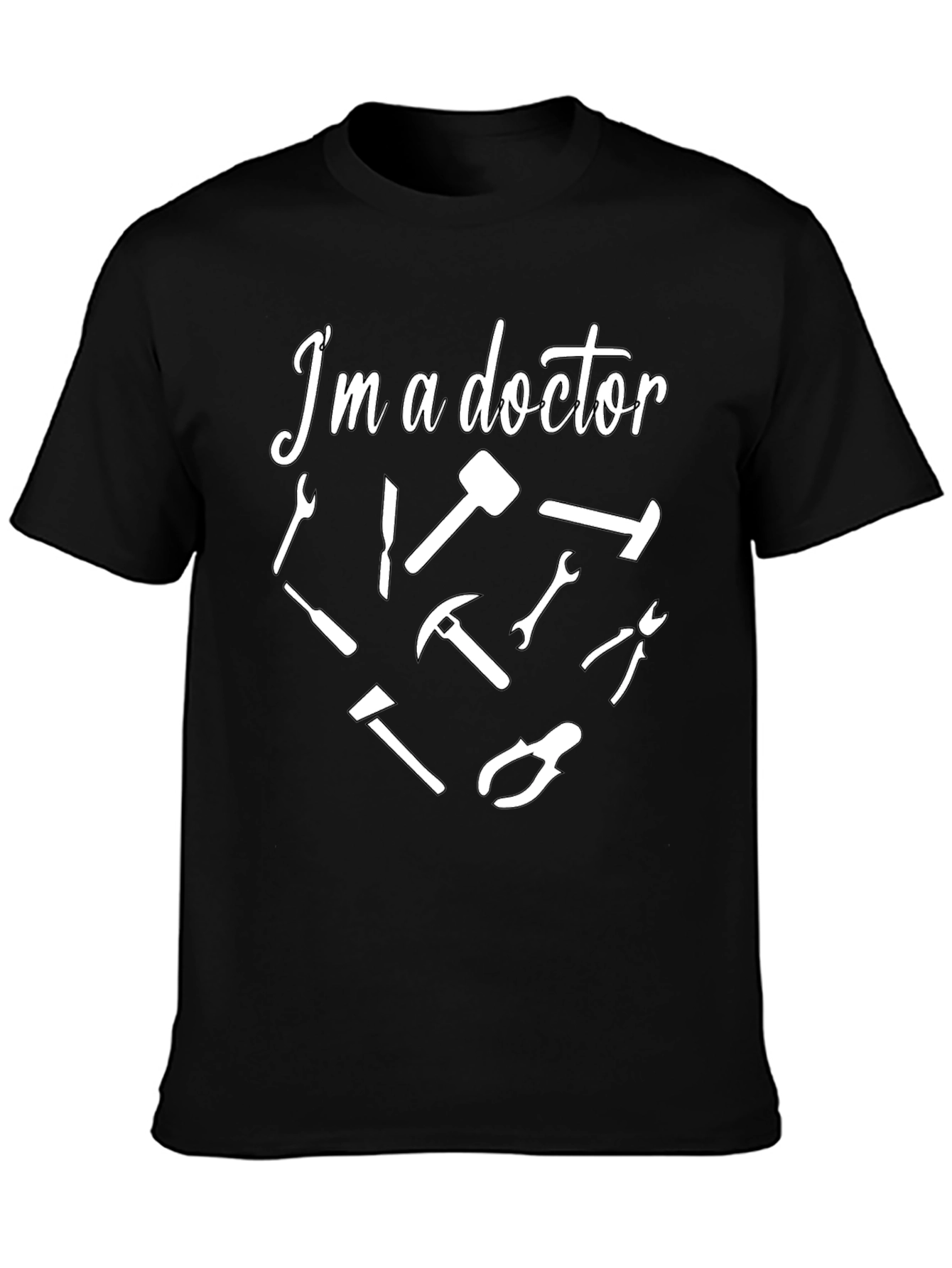 Im a Doctor T-Shirt - Funny Tool Design