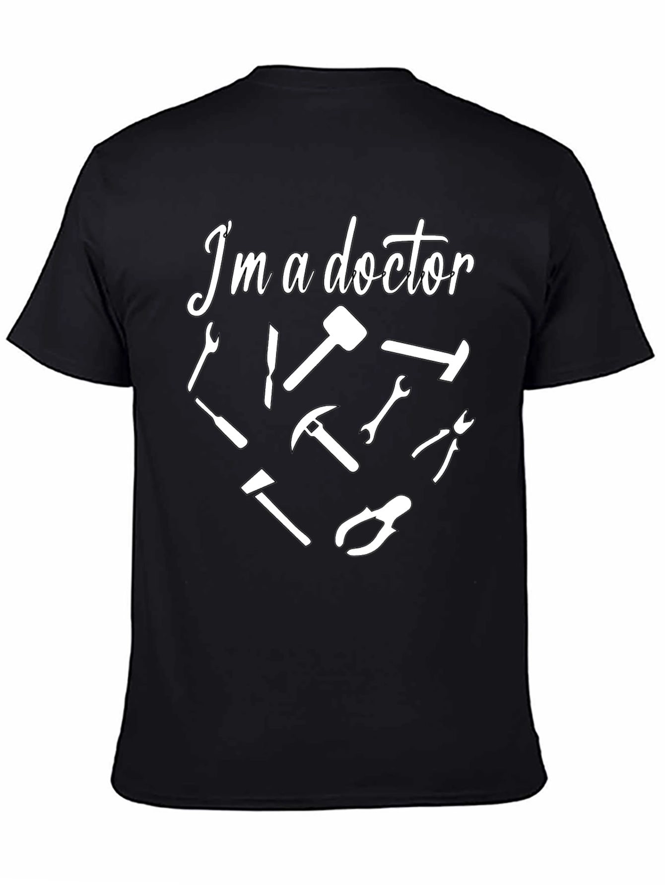 Im a Doctor T-Shirt - Funny Tool Design