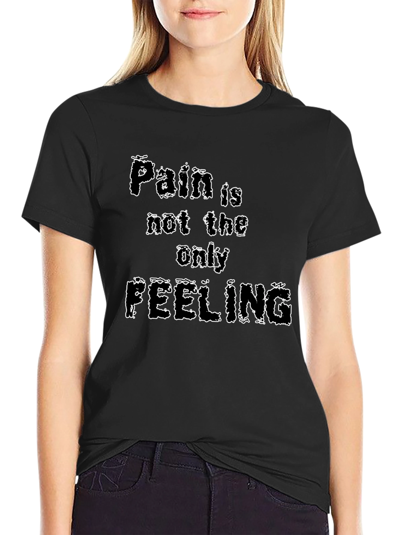 Pain is Not the Only Feeling Graphic T-Shirt