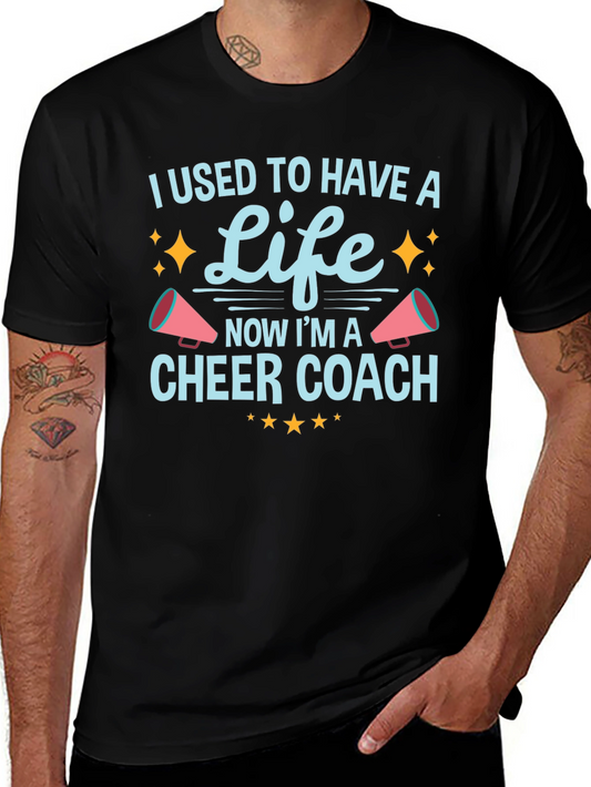 Cheer Coach T-Shirt - I Used To Have a Life Funny Tee