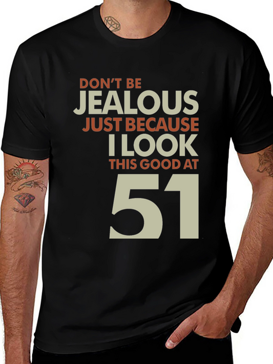 Funny 51st Birthday T-Shirt - Dont Be Jealous!