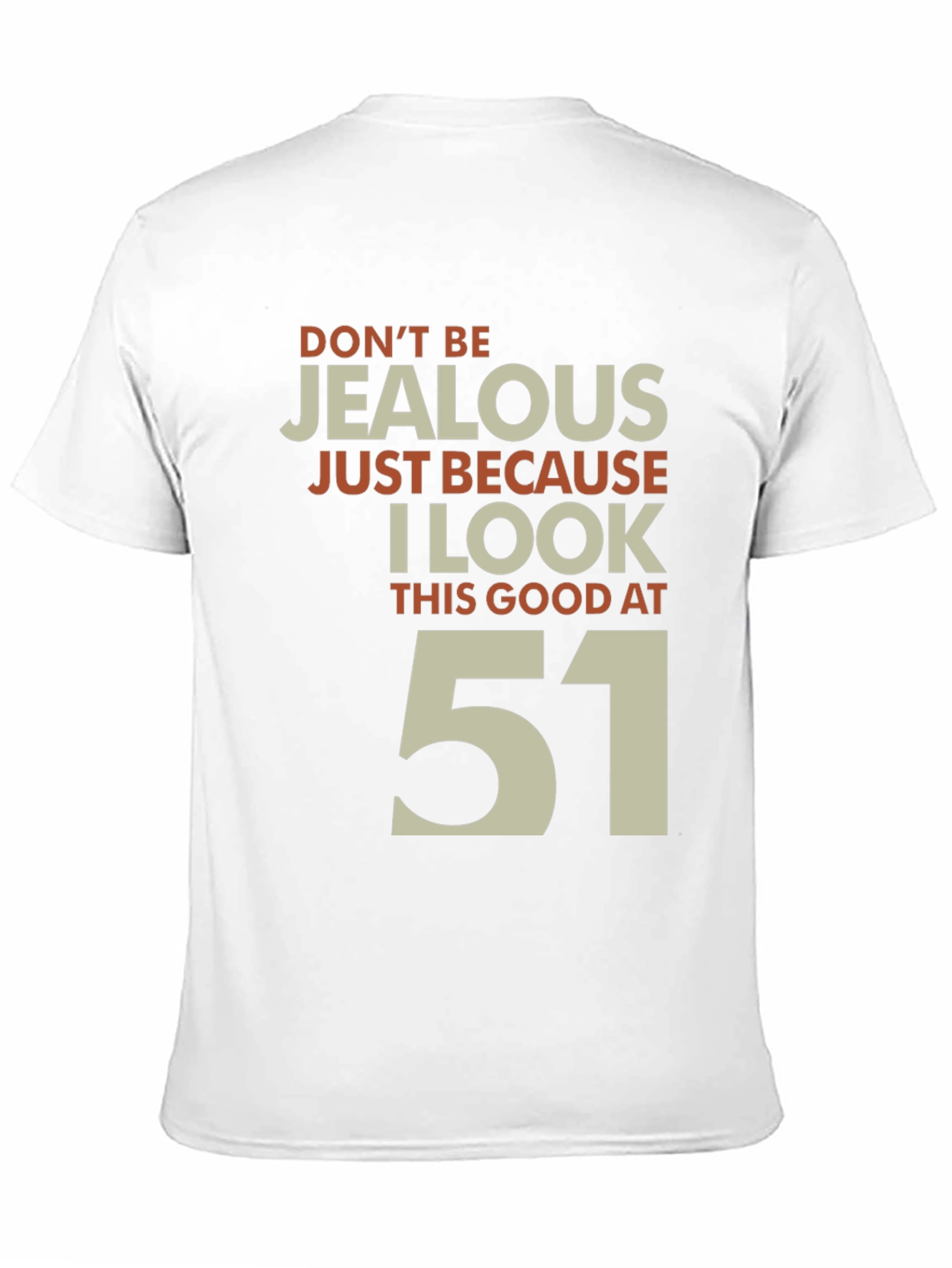 Funny 51st Birthday T-Shirt - Dont Be Jealous!