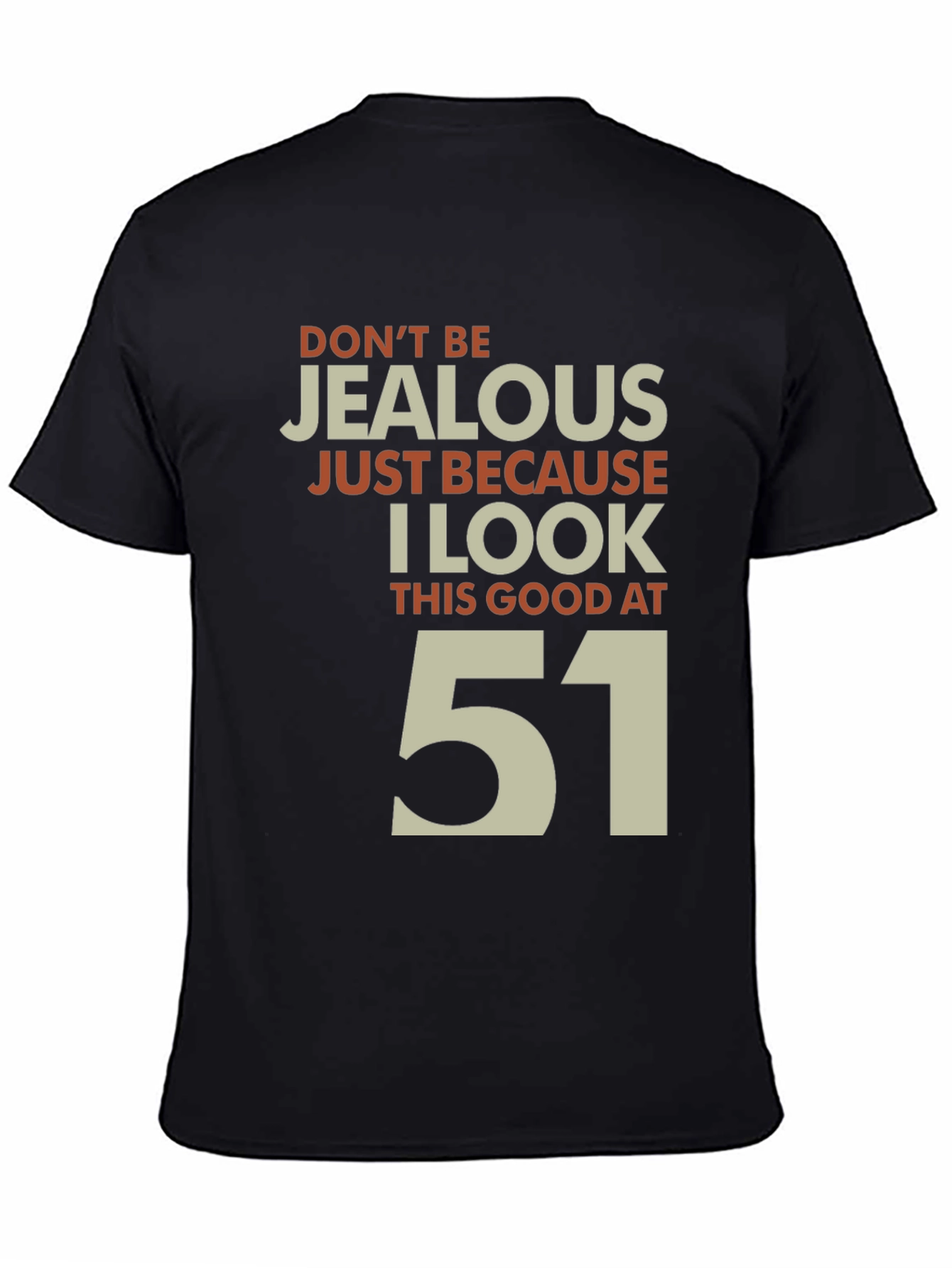 Funny 51st Birthday T-Shirt - Dont Be Jealous!