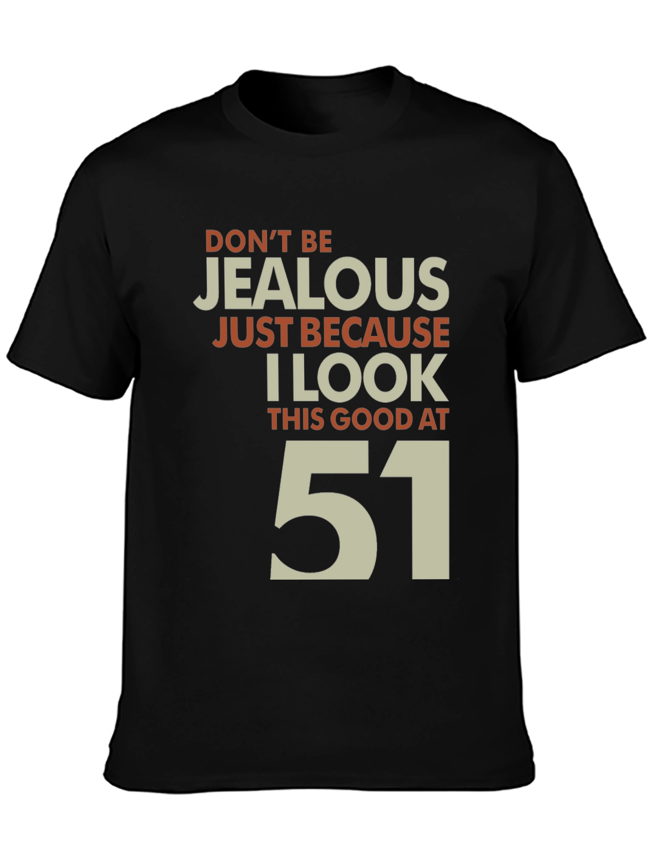 Funny 51st Birthday T-Shirt - Dont Be Jealous!