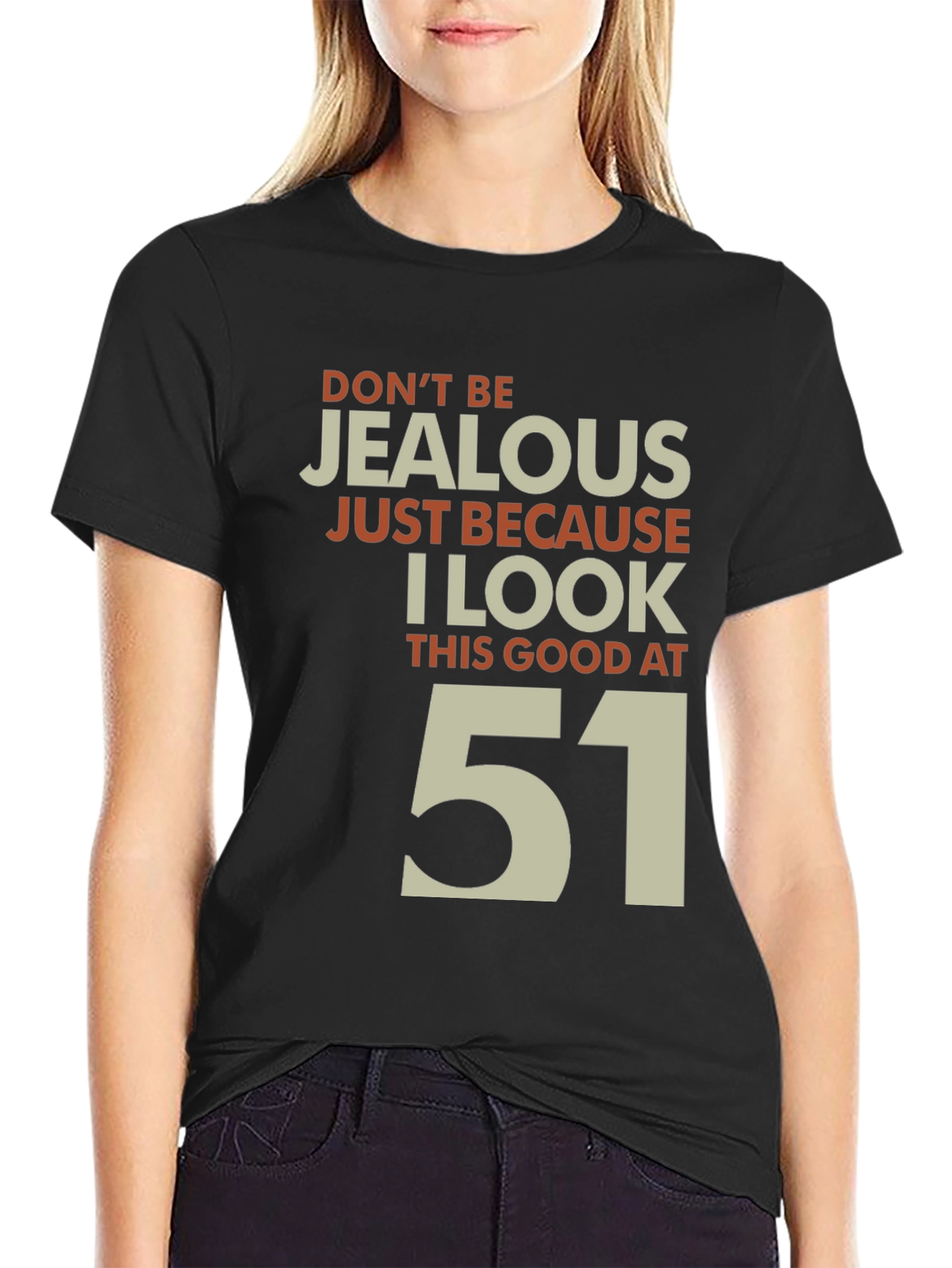 Funny 51st Birthday T-Shirt - Dont Be Jealous!