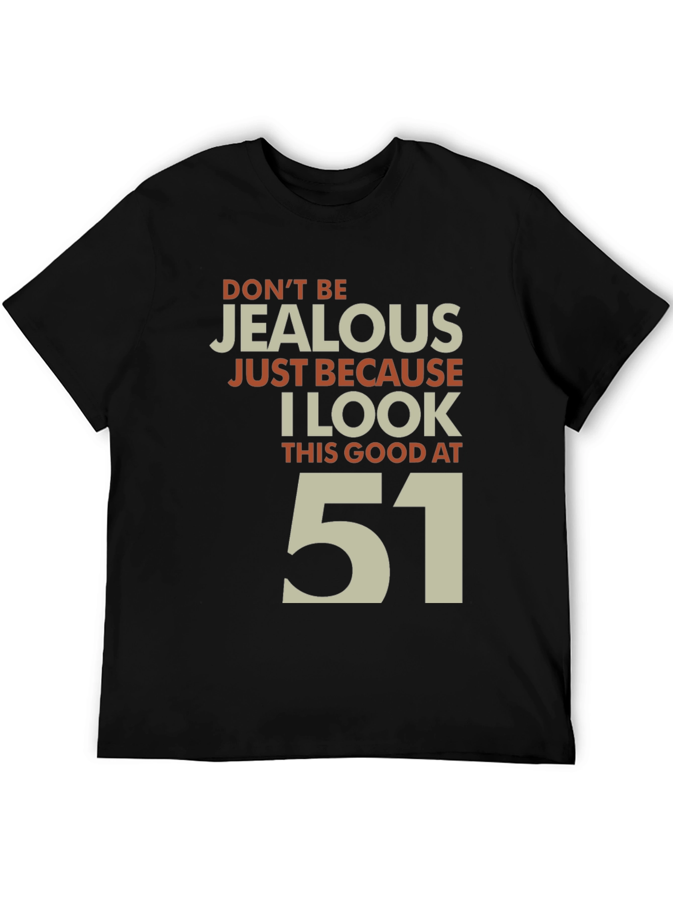 Funny 51st Birthday T-Shirt - Dont Be Jealous!