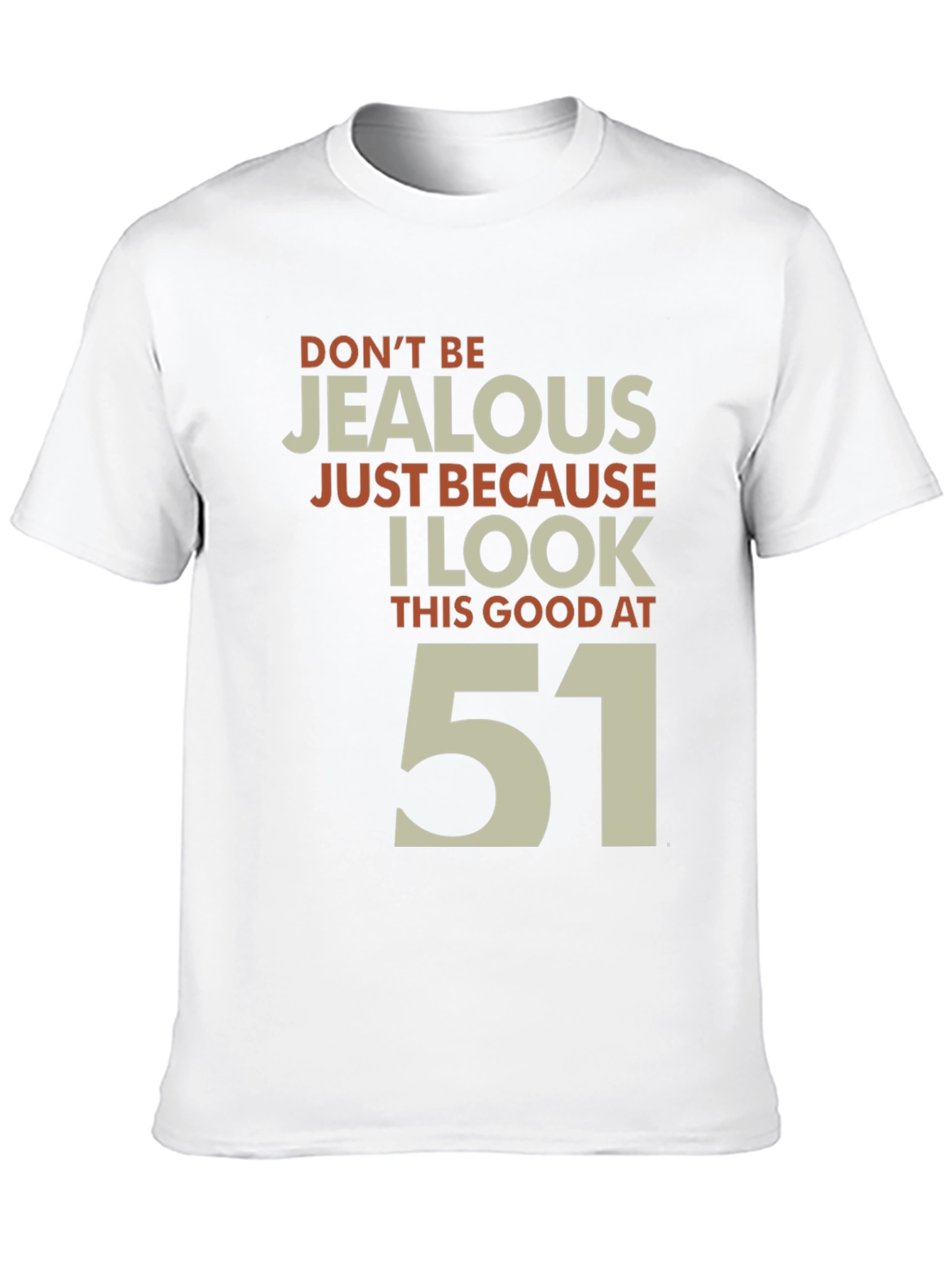 Funny 51st Birthday T-Shirt - Dont Be Jealous!