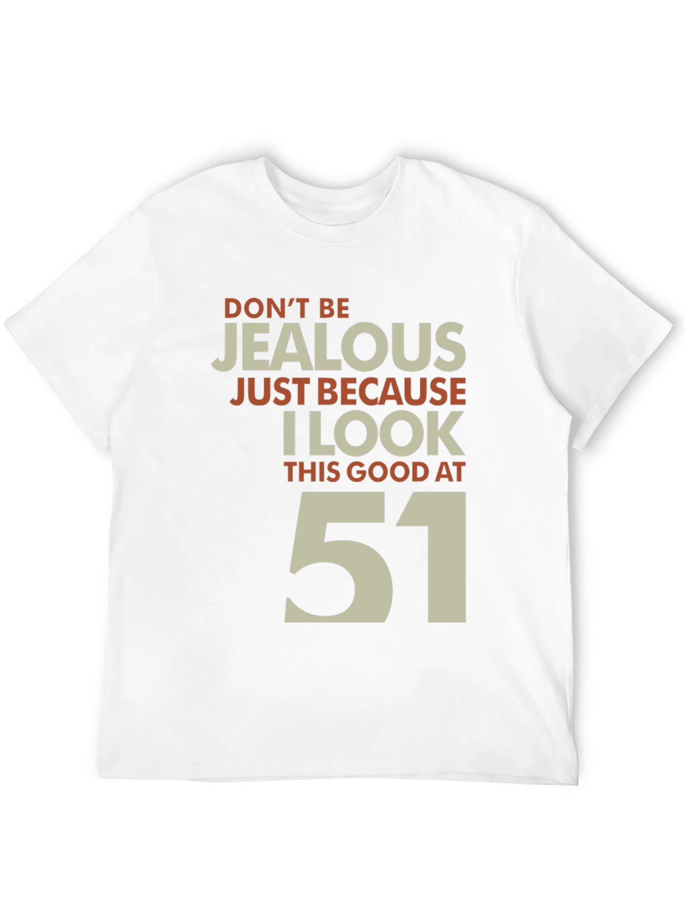 Funny 51st Birthday T-Shirt - Dont Be Jealous!