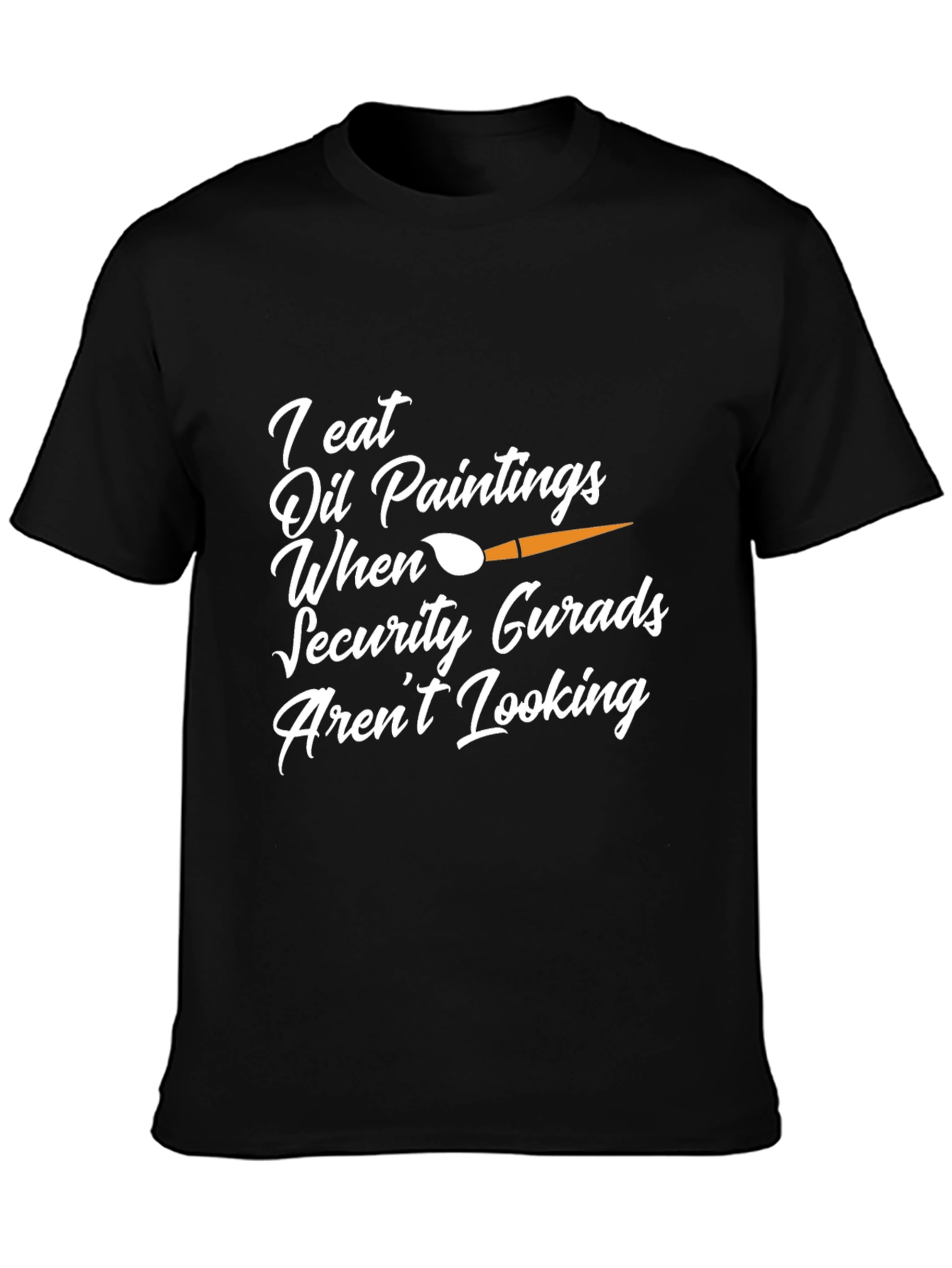 I Eat Oil Paintings Funny Graphic Tee