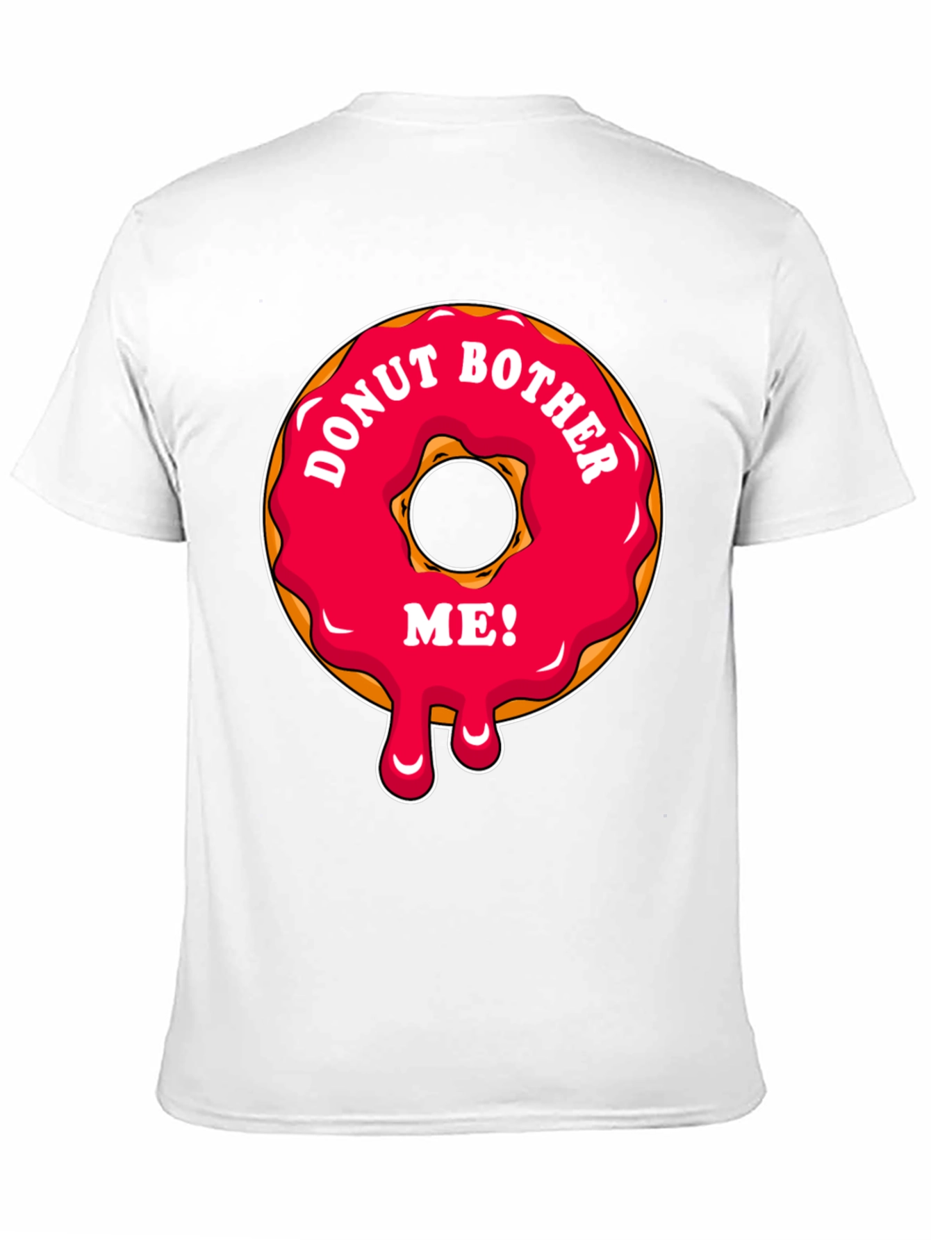 Donut Bother Me T-Shirt Funny Novelty Tee