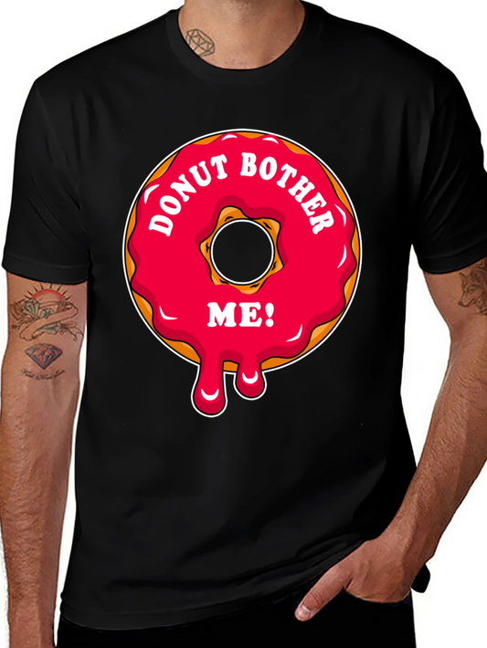 Donut Bother Me T-Shirt Funny Novelty Tee