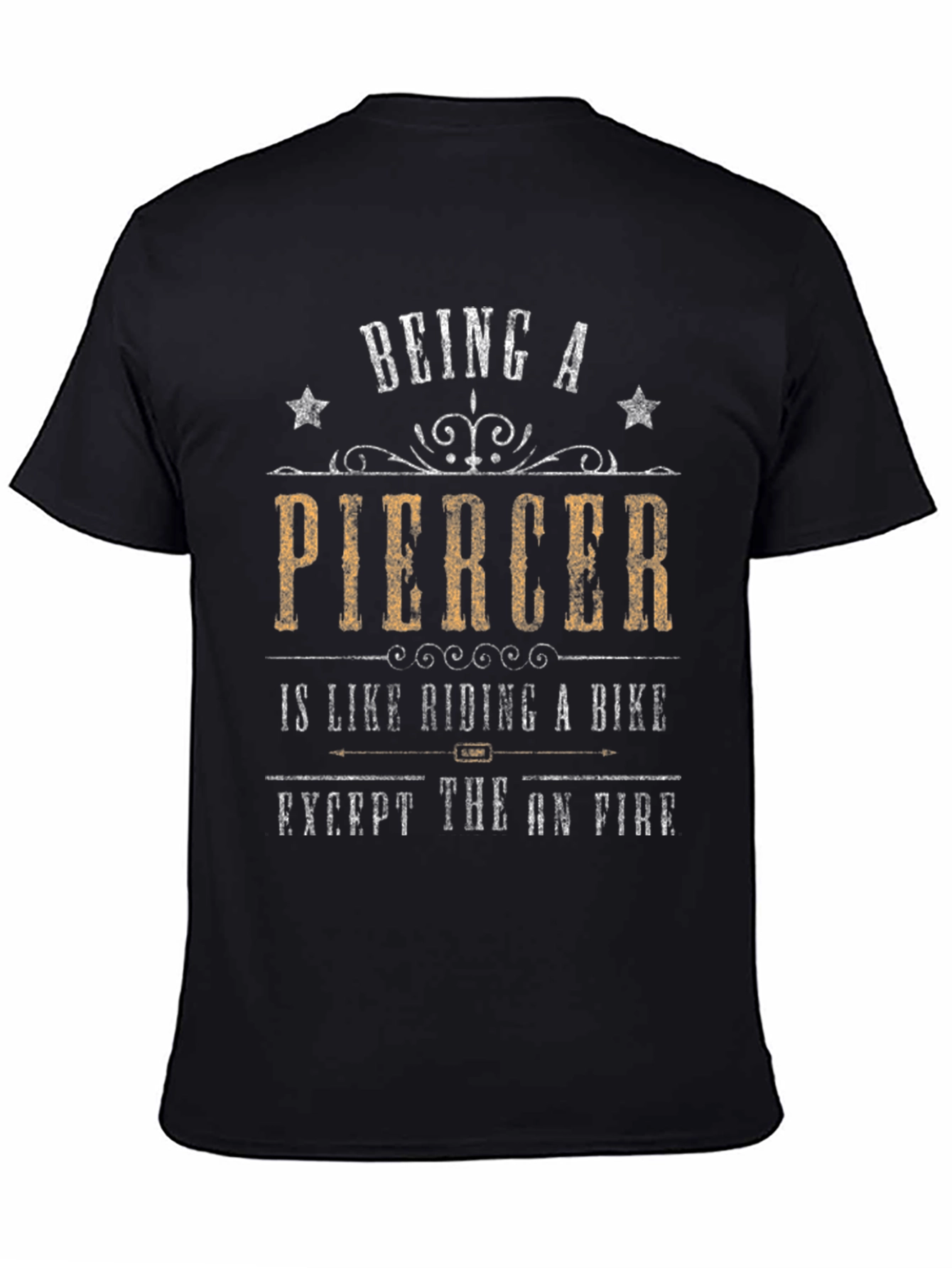 Being a Piercer T-Shirt - Funny Graphic Tee