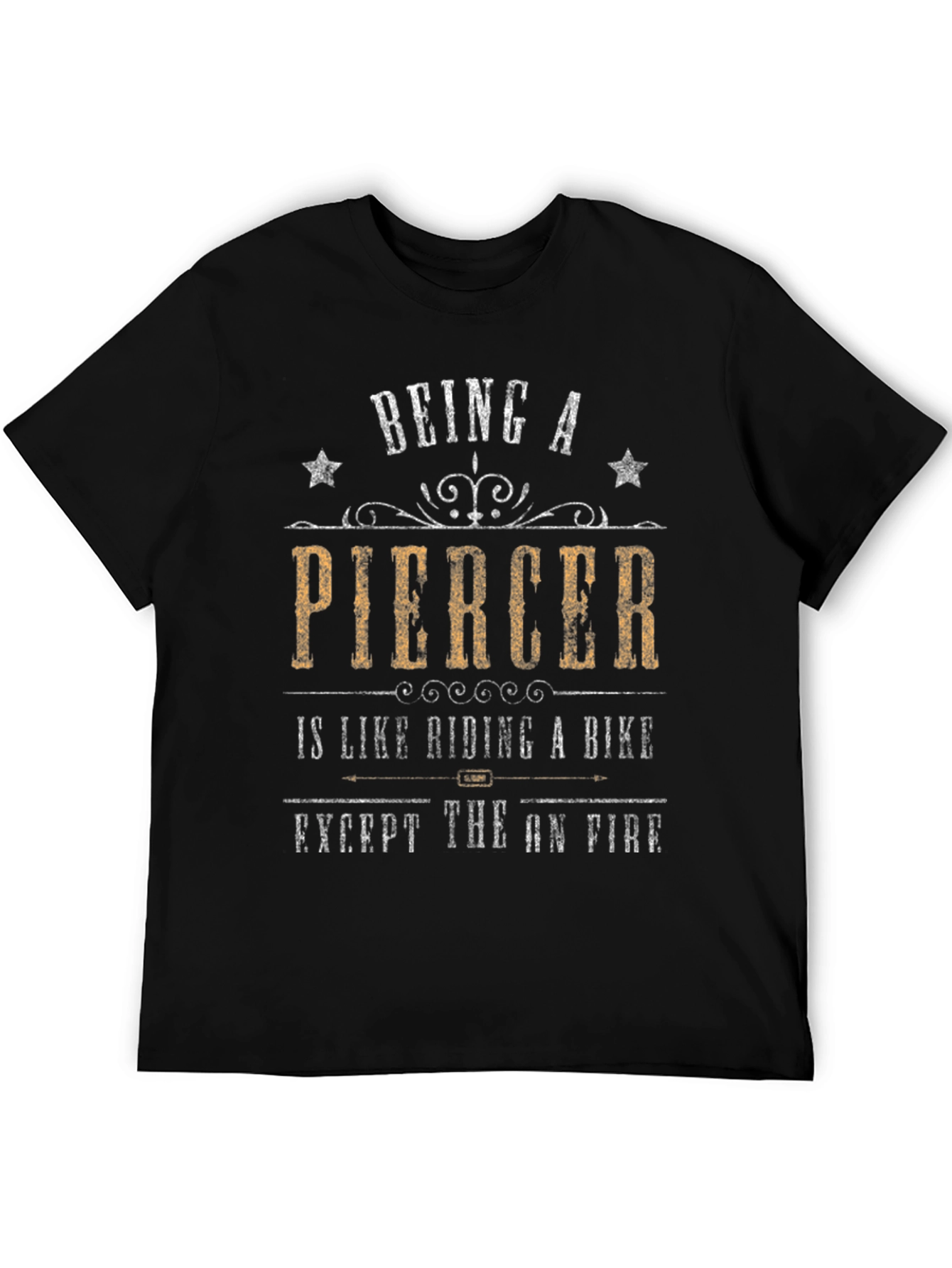 Being a Piercer T-Shirt - Funny Graphic Tee