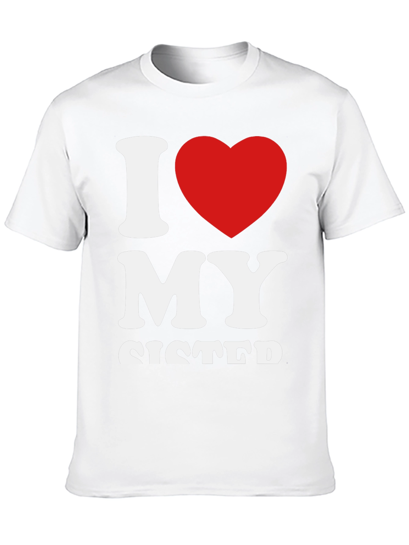 I Love My Sister Graphic T-Shirt