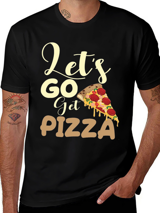 Lets Go Get Pizza T-Shirt Foodie Tee