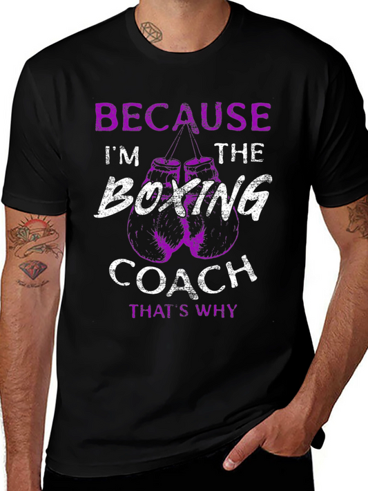 Boxing Coach T-Shirt - Because Im the Boxing Coach Thats Why