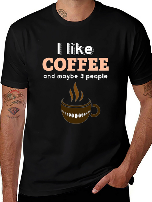 Coffee Lovers Tee: I Like Coffee and Maybe 3 People