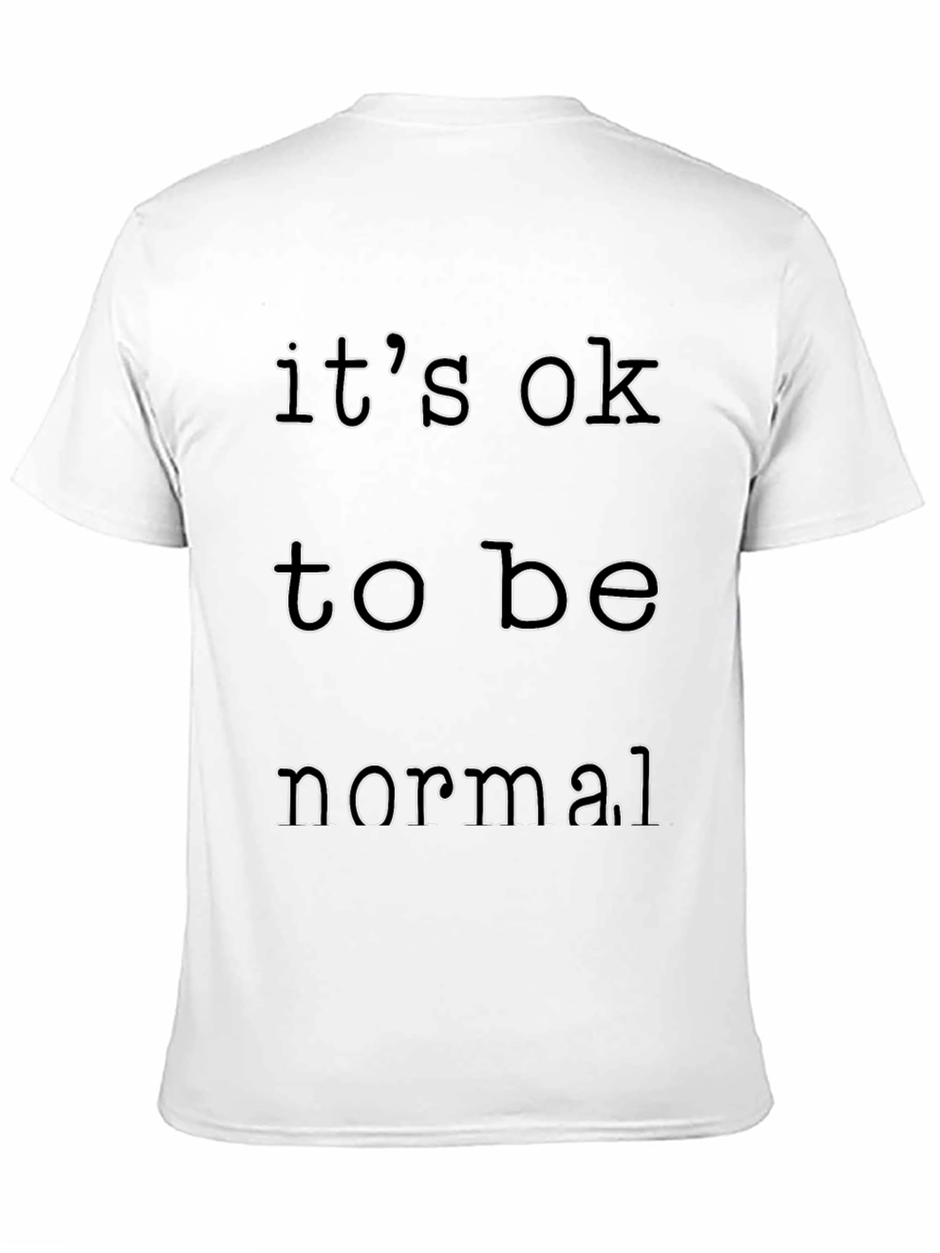 Its Okay to Be Normal Graphic Tee