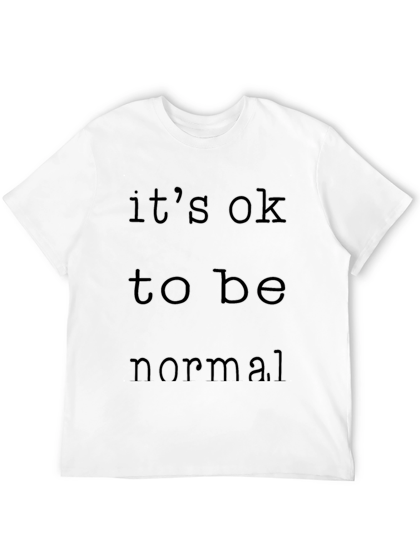 Its Okay to Be Normal Graphic Tee