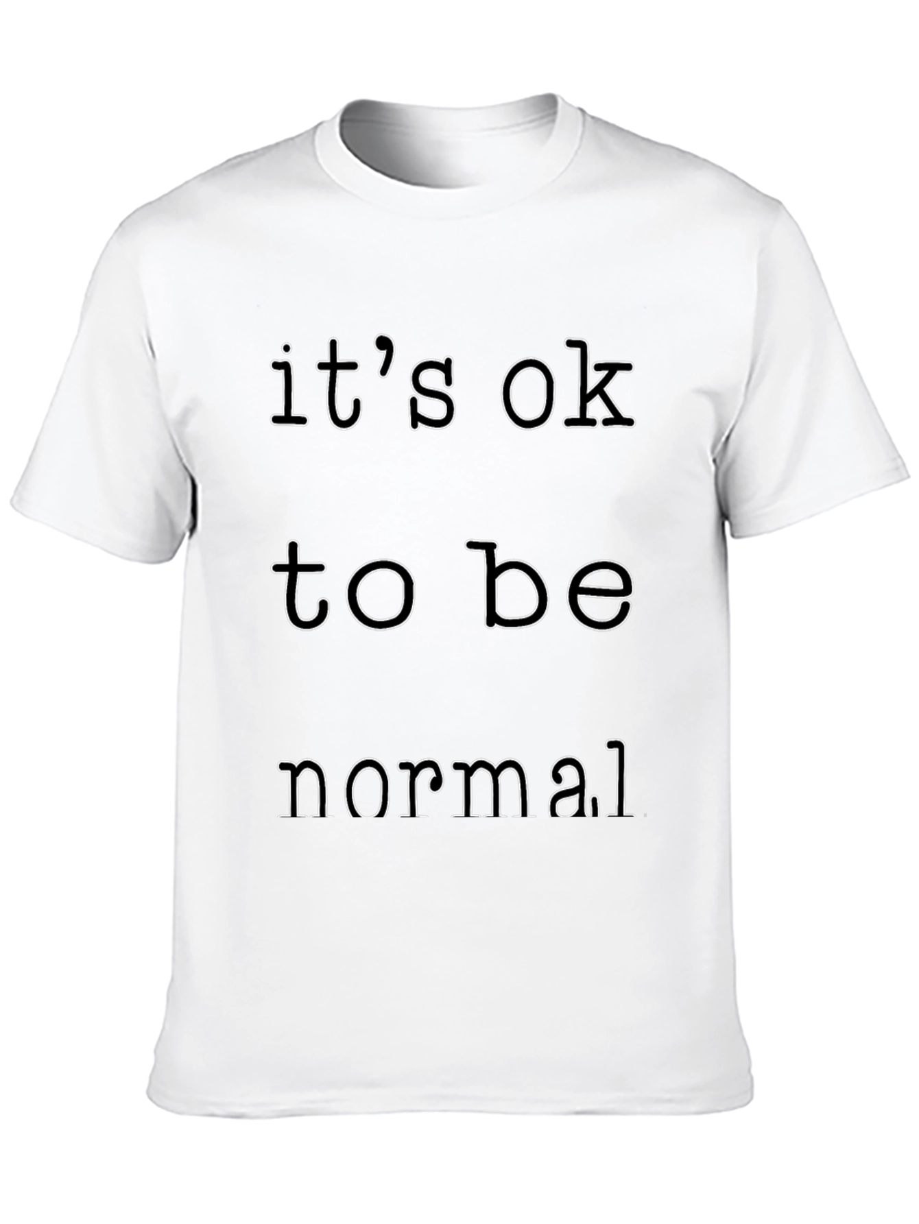 Its Okay to Be Normal Graphic Tee