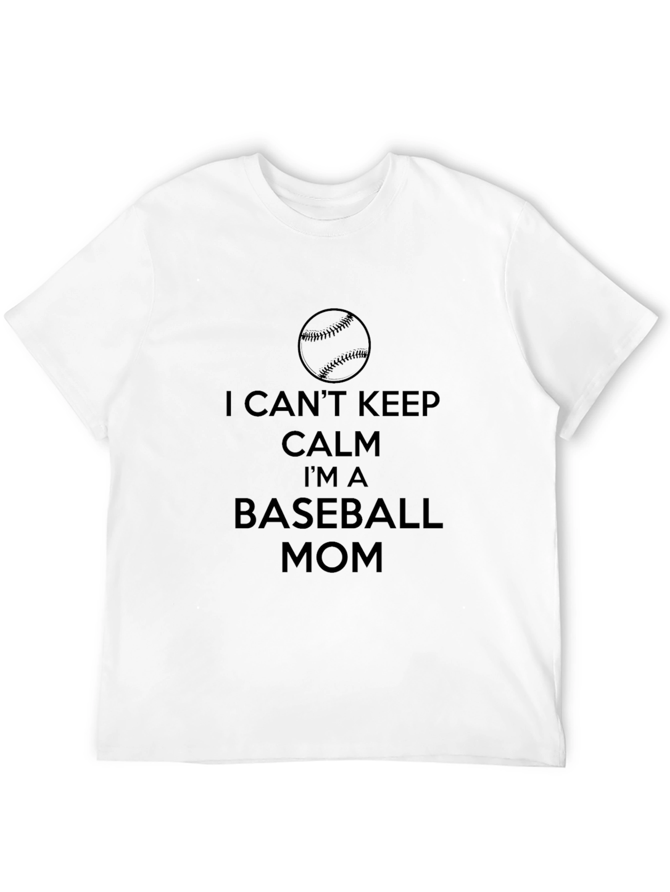 I Cant Keep Calm Baseball Mom T-Shirt