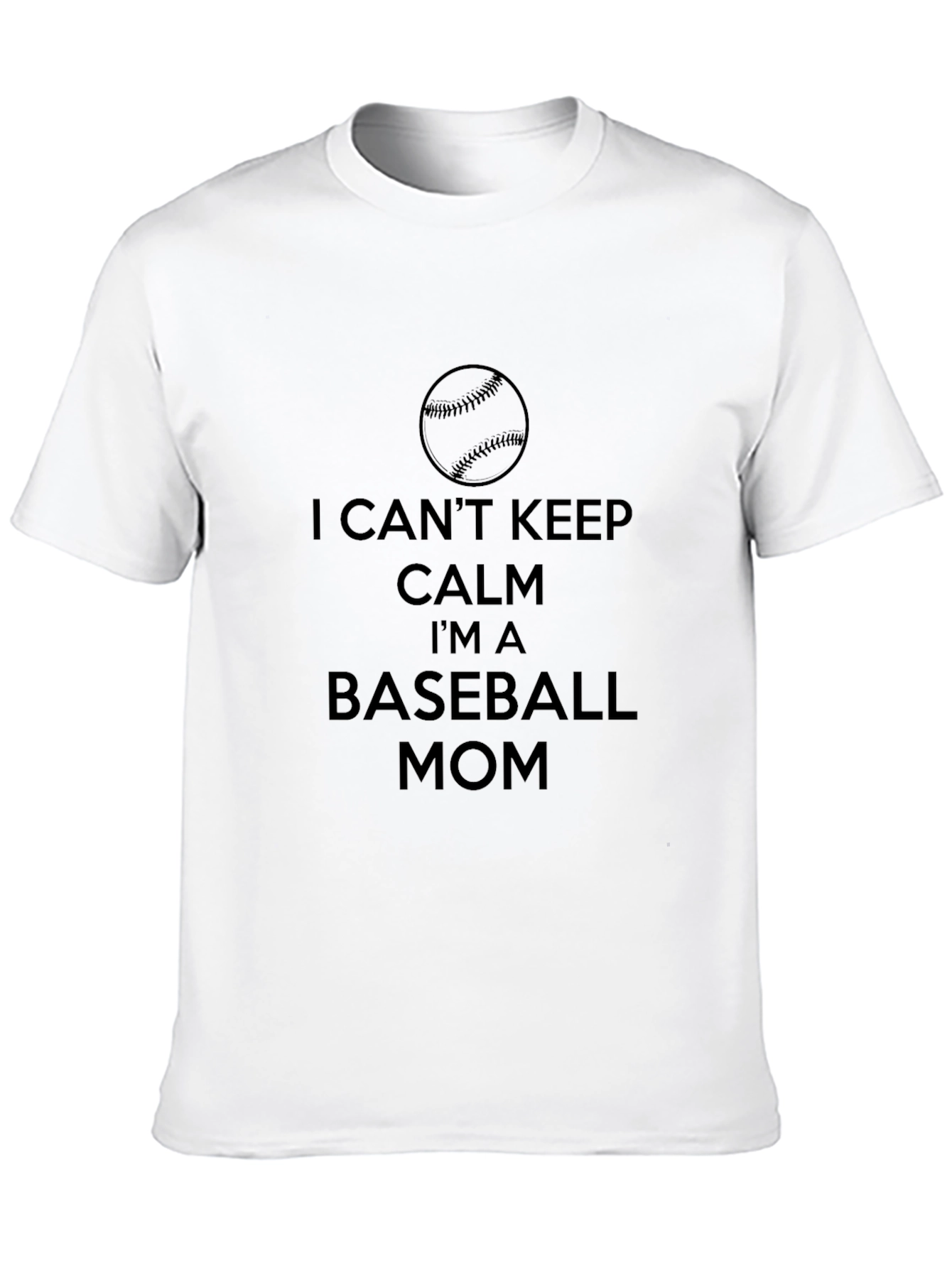 I Cant Keep Calm Baseball Mom T-Shirt