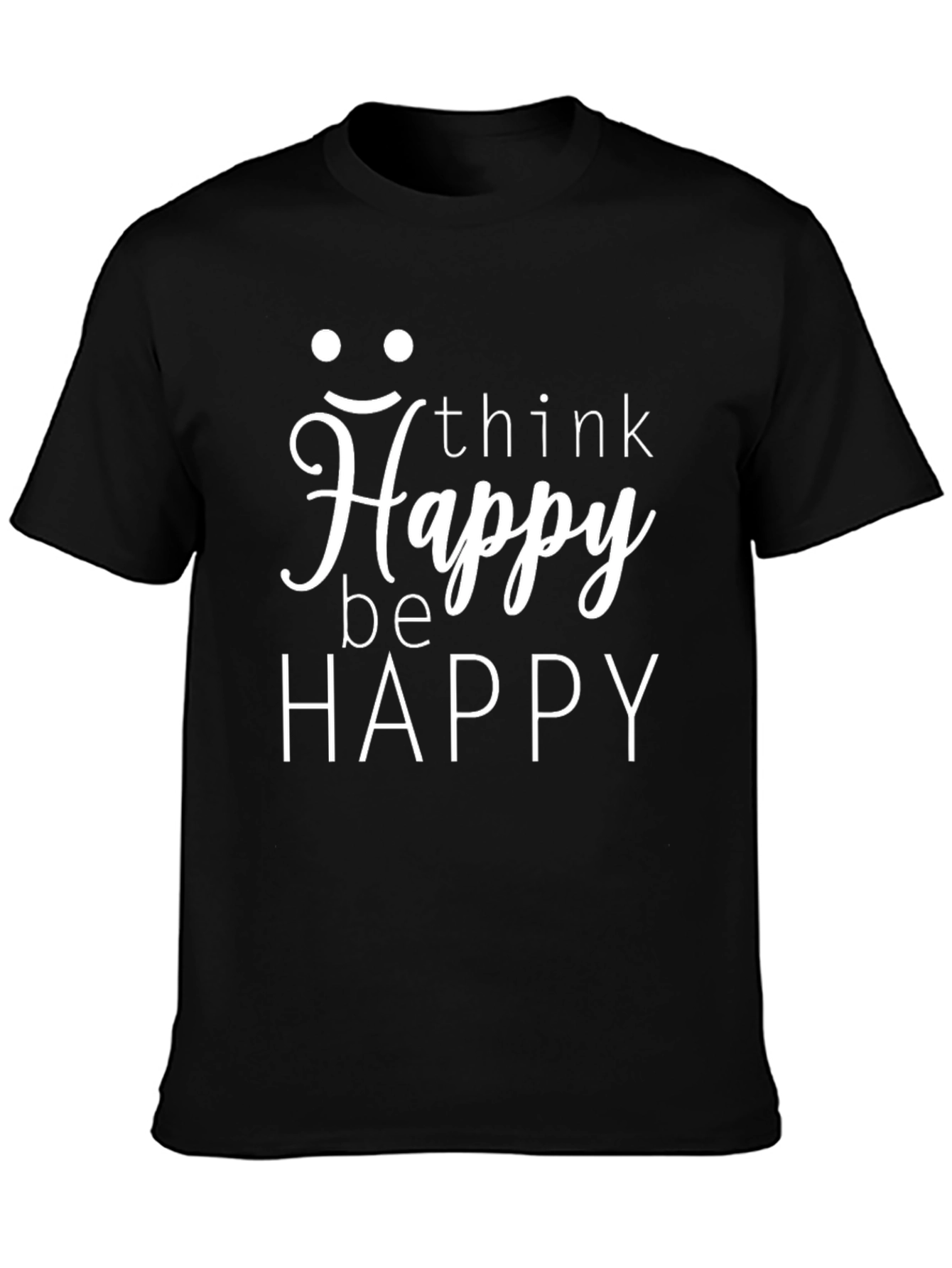 Think Happy T-Shirt -  Be Happy Graphic Tee