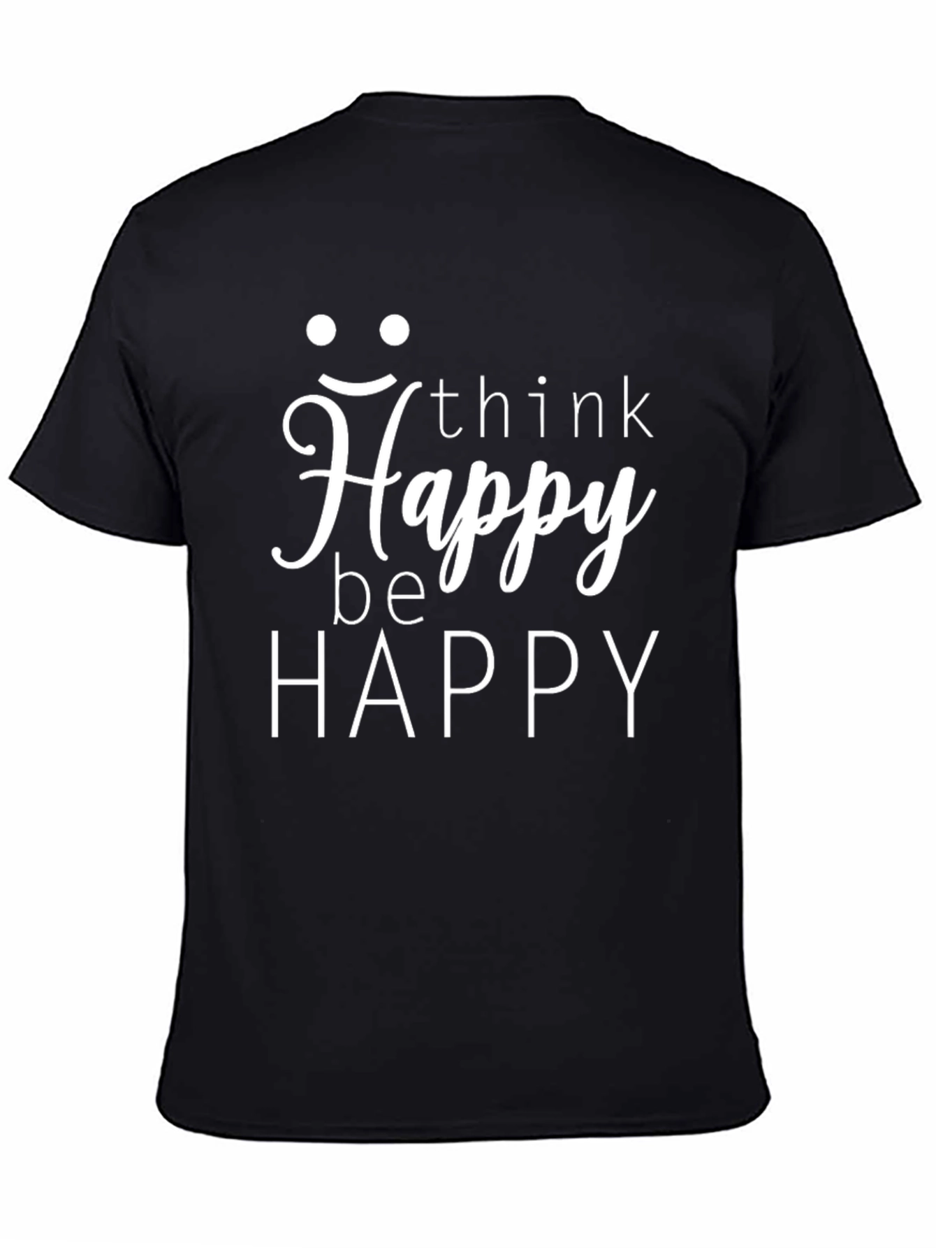 Think Happy T-Shirt -  Be Happy Graphic Tee