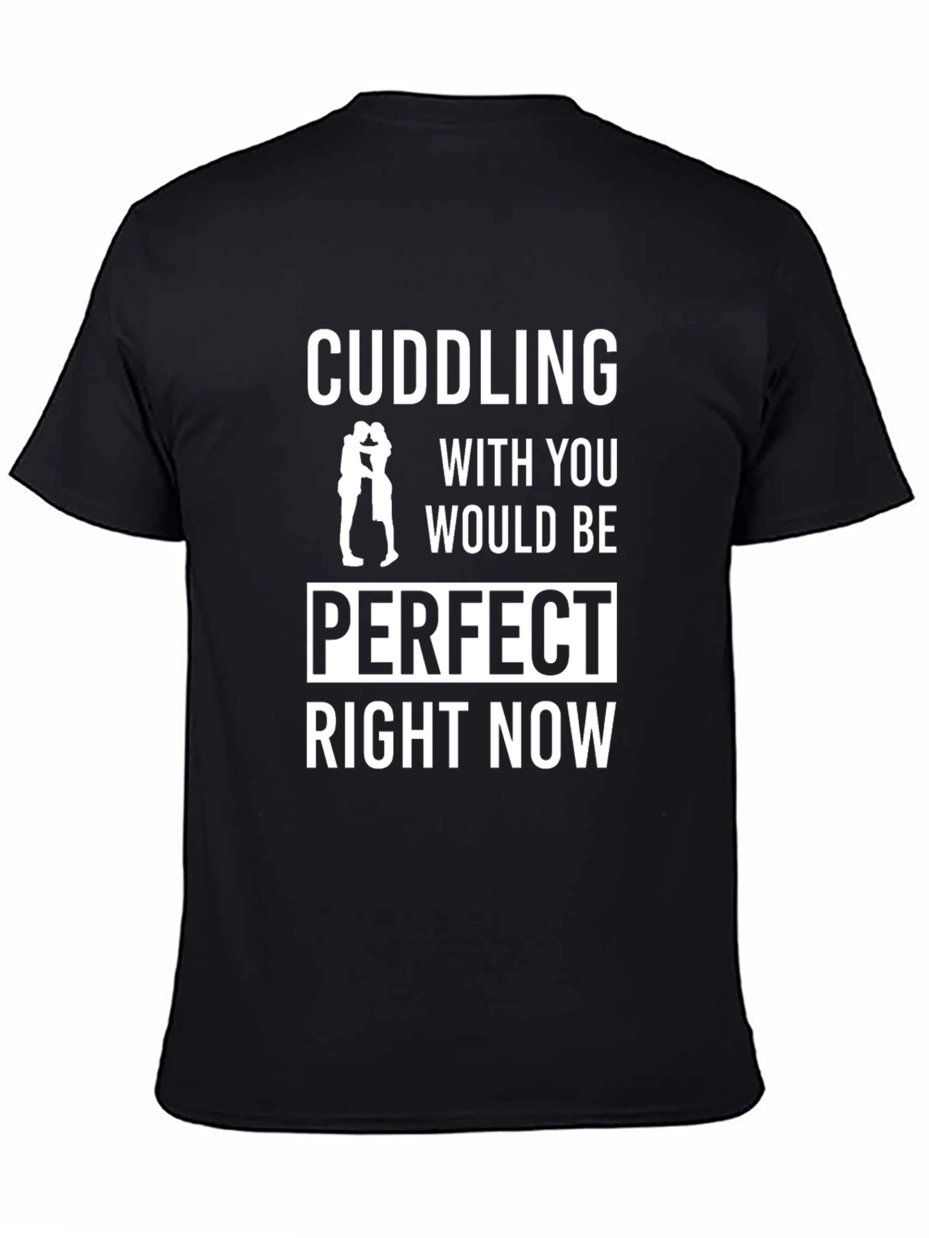 Cuddling Would Be Perfect T-Shirt