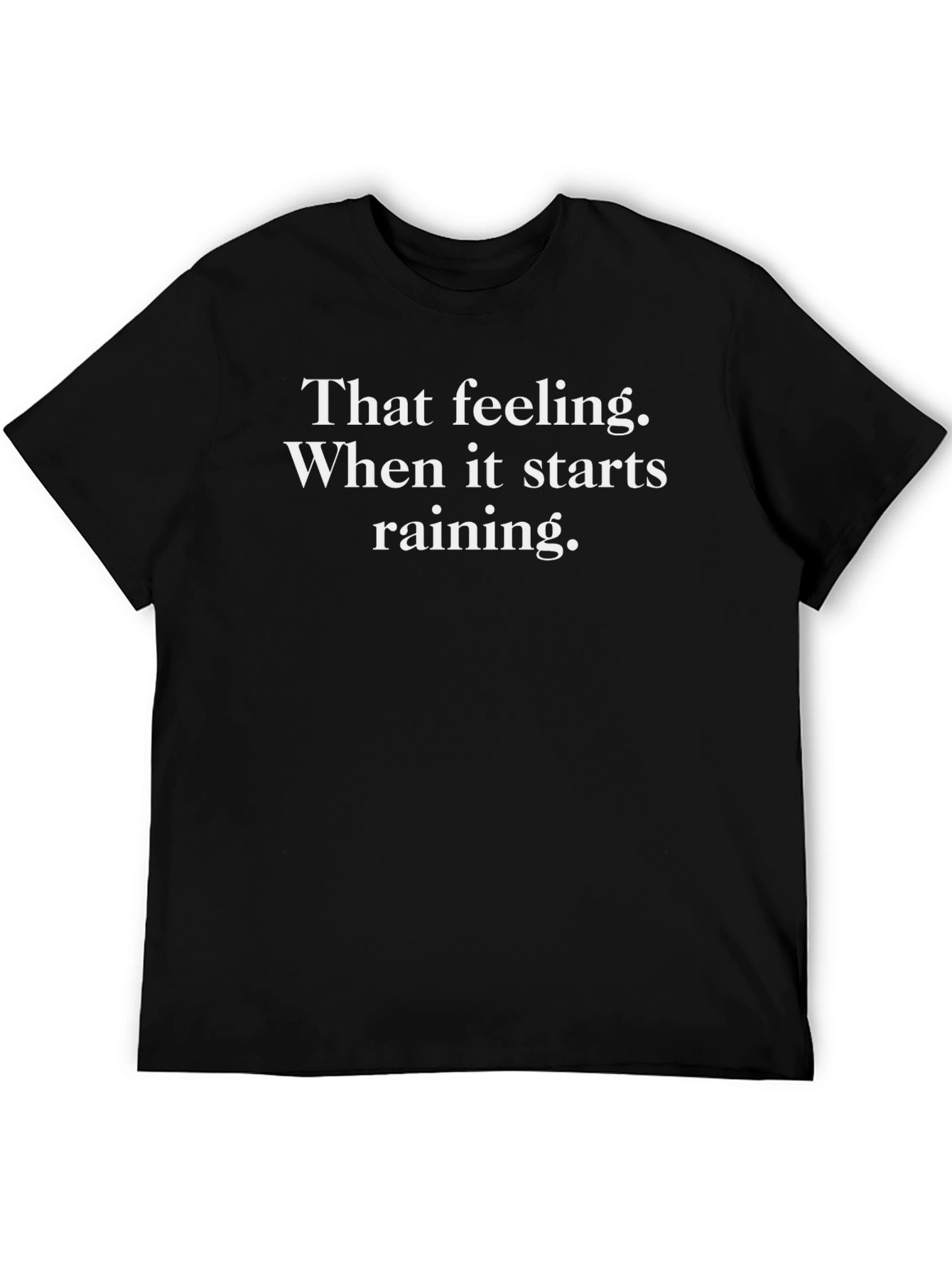 Funny Rainy Day T-Shirt - That Feeling