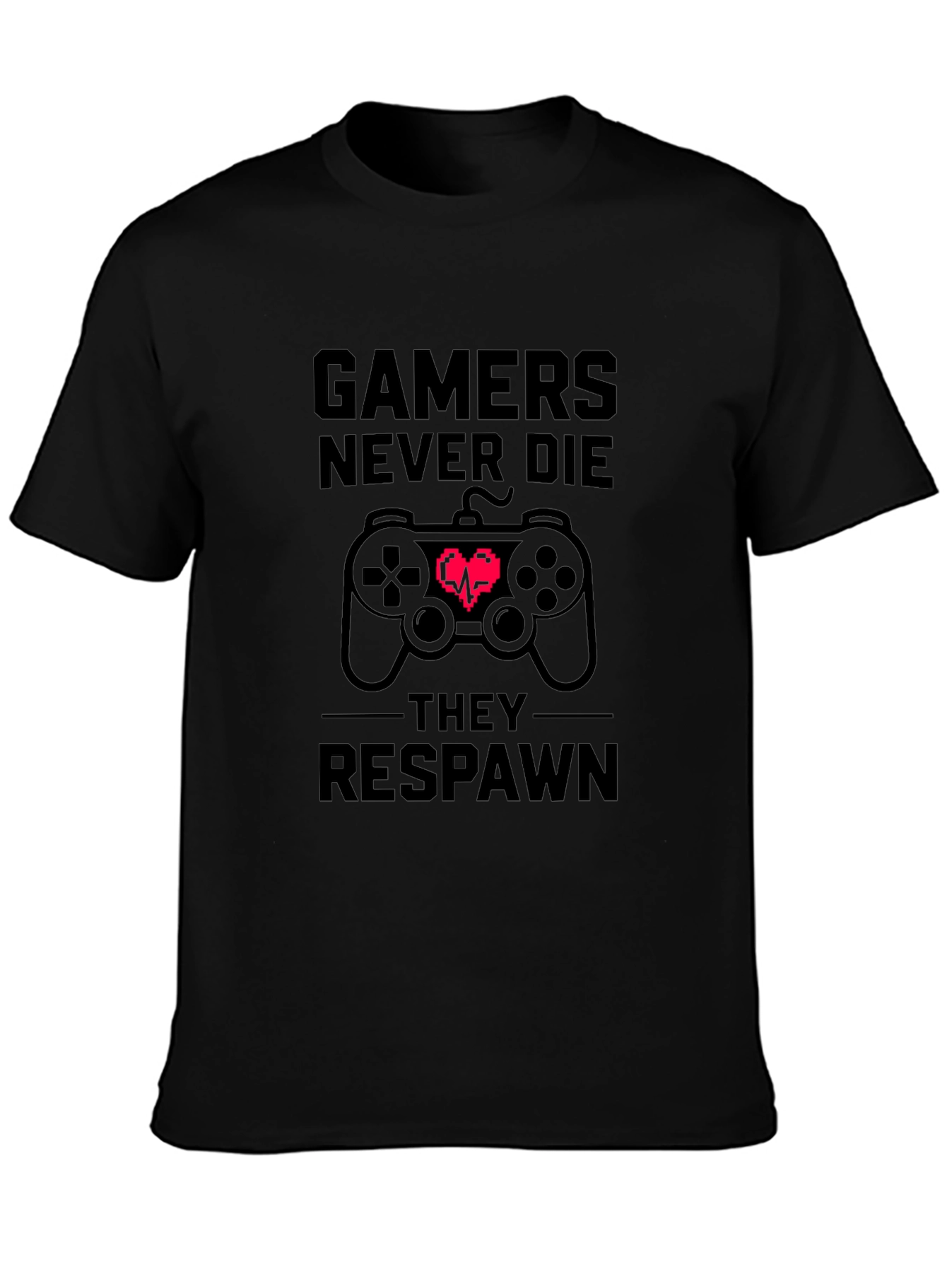 Gamers Never Die T-Shirt - Black Cotton Tee
