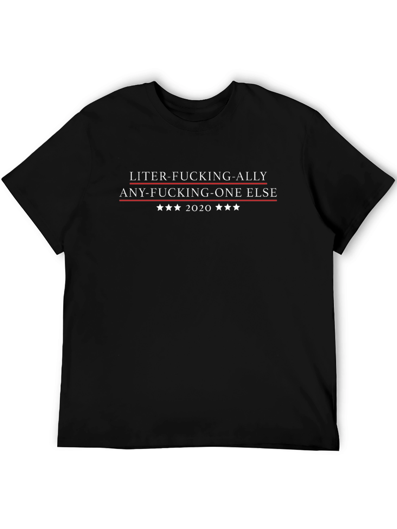 Liter-Fucking-Ally Tee | Sarcastic 2020 Election Shirt