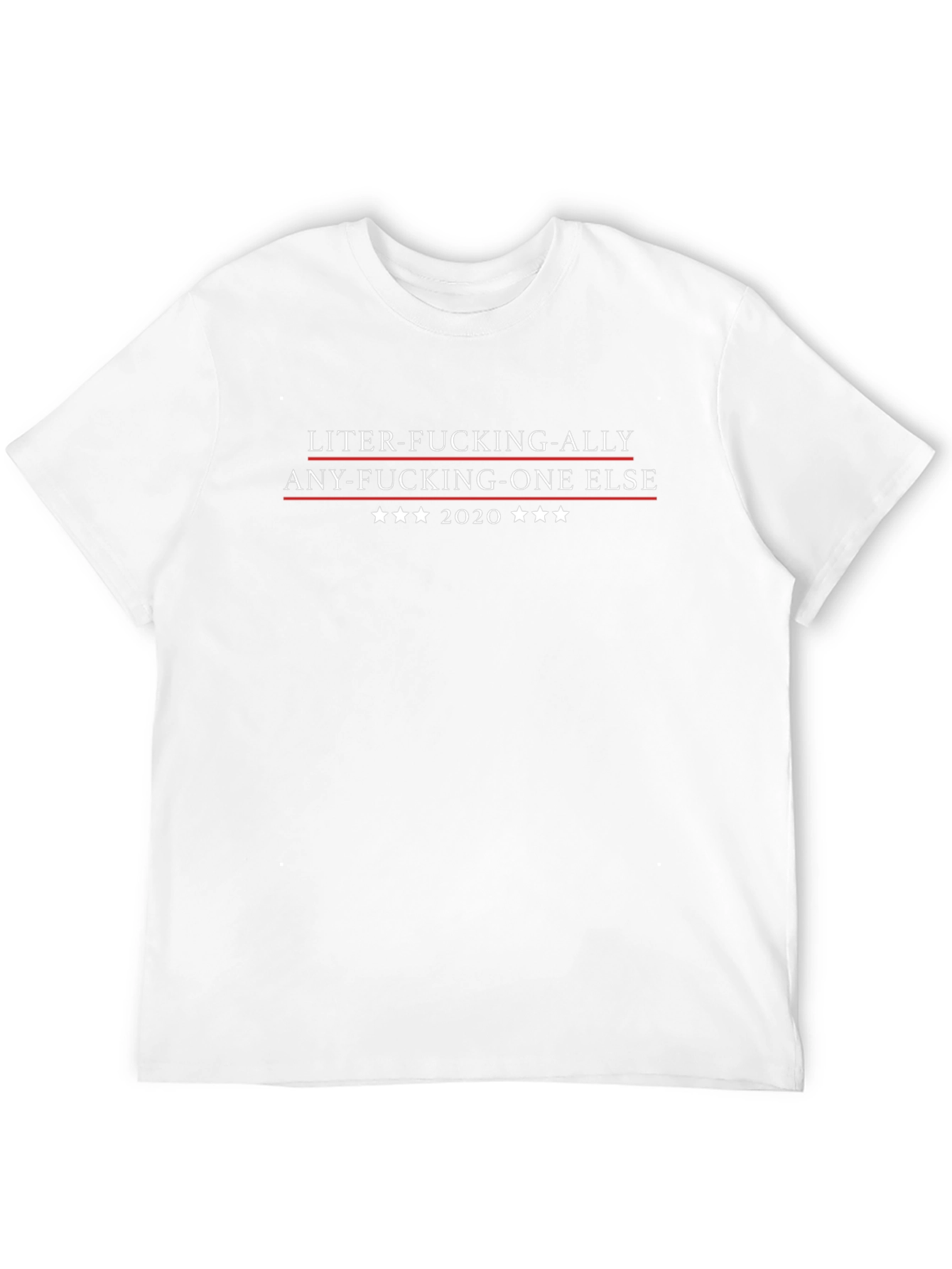 Liter-Fucking-Ally Tee | Sarcastic 2020 Election Shirt