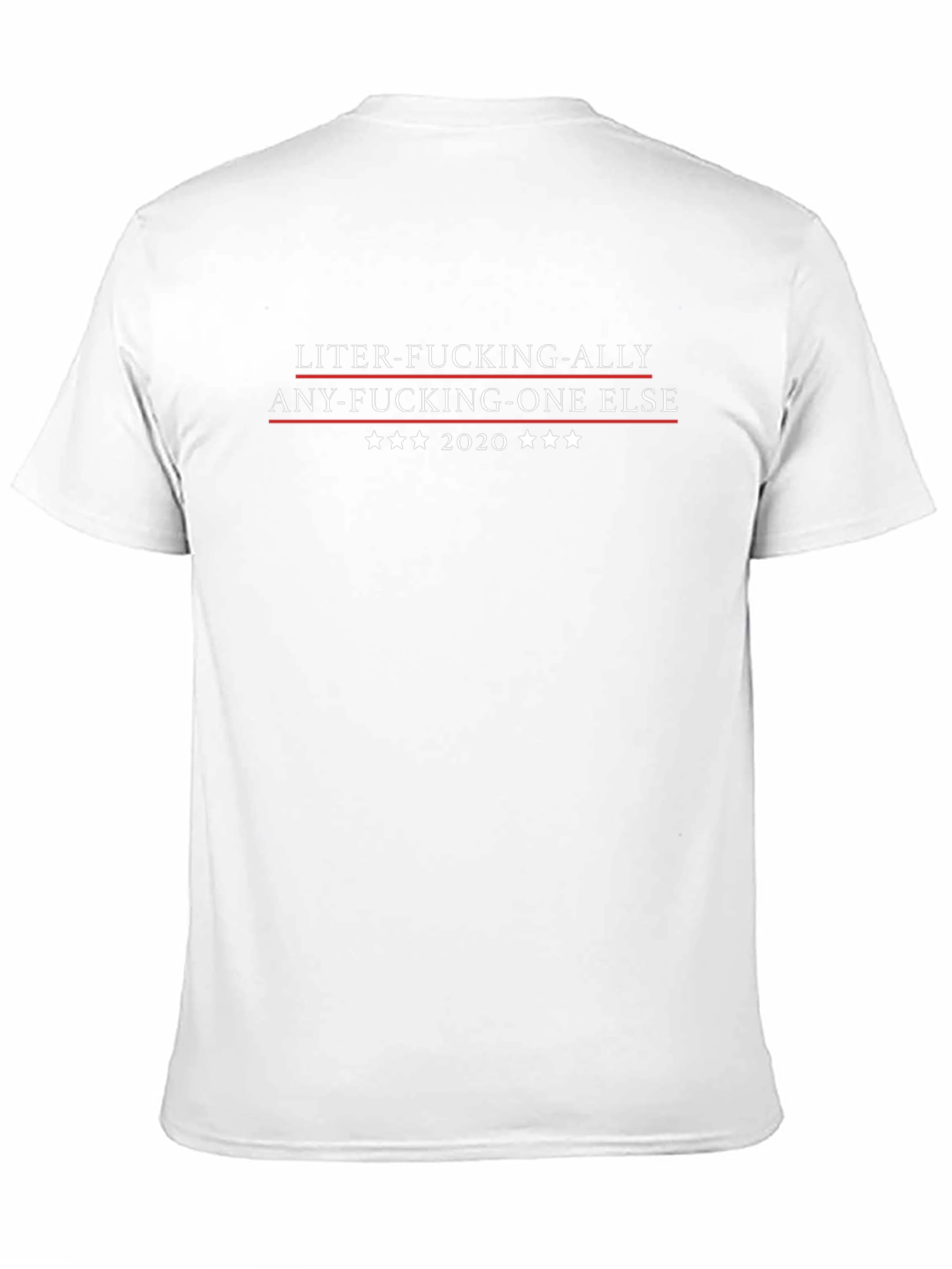 Liter-Fucking-Ally Tee | Sarcastic 2020 Election Shirt