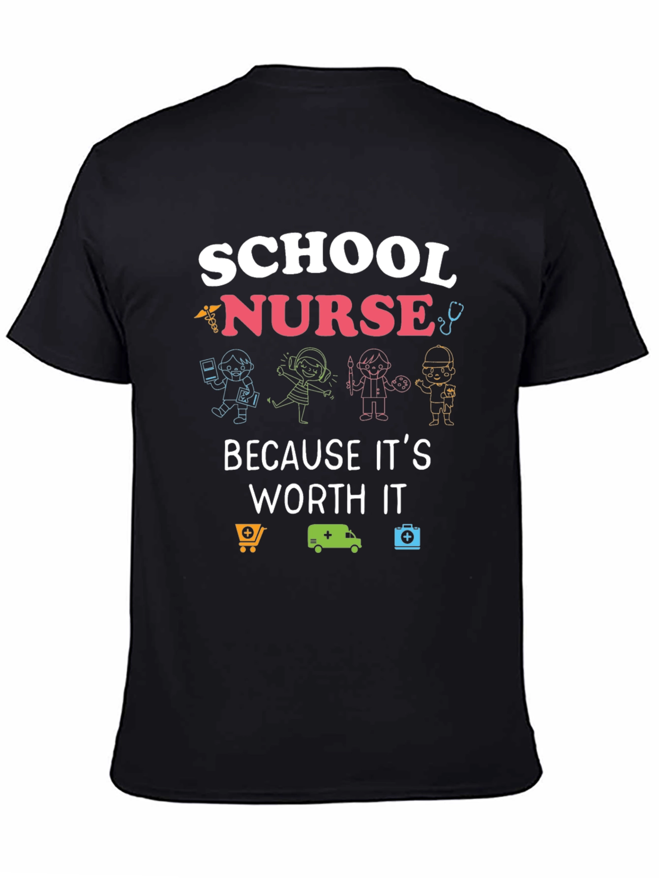 School Nurse T-Shirt: Because Its Worth It!